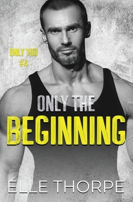 Only the Beginning by Thorpe, Elle