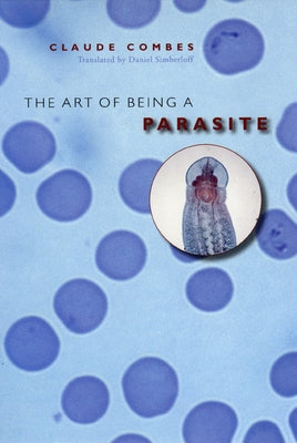 The Art of Being a Parasite by Combes, Claude