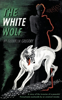 The White Wolf (Valancourt 20th Century Classics) by Gregory, Franklin Long