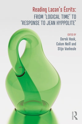 Reading Lacan's Écrits: From 'Logical Time' to 'Response to Jean Hyppolite' by Hook, Derek