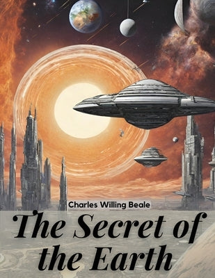 The Secret of the Earth by Charles Willing Beale