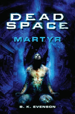 Dead Space - Martyr by Evenson, Brian