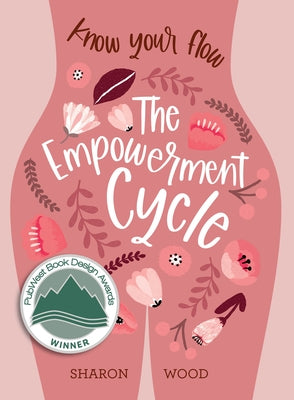 The Empowerment Cycle: Embrace Your Powerful Goddess Cycle by Wood, Sharon