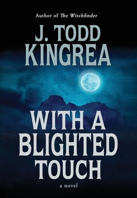 With a Blighted Touch by Kingrea, J. Todd