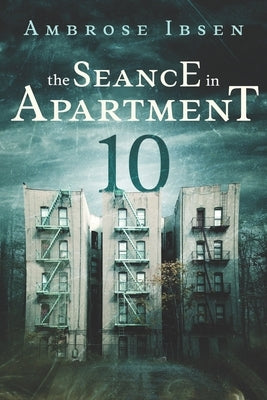 The Seance in Apartment 10 by Ibsen, Ambrose