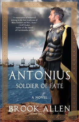 Antonius: Soldier of Fate by Allen, Brook