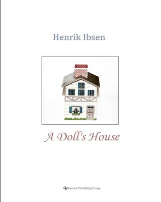 A Doll's House by Ibsen, Henrik