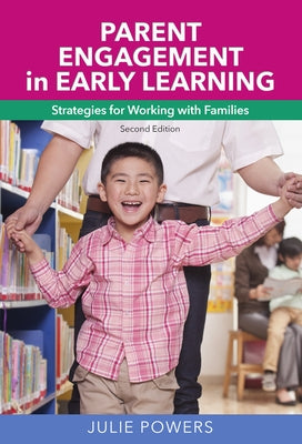 Parent Engagement in Early Learning: Strategies for Working with Families by Powers, Julie