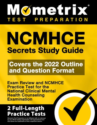 Ncmhce Secrets Study Guide - Exam Review and Ncmhce Practice Test for the National Clinical Mental Health Counseling Examination: [2nd Edition] by Mometrix