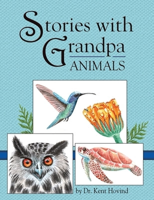 Stories with Grandpa: Animals by Hovind, Kent E.