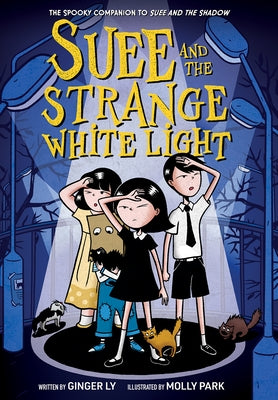 Suee and the Strange White Light (Suee and the Shadow Book #2) by Ly, Ginger