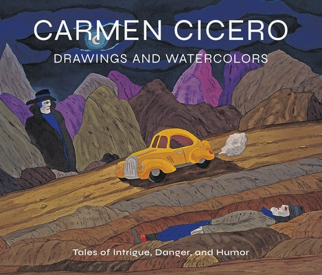 Carmen Cicero: Drawings and Watercolors: Tales of Intrigue, Danger, and Humor by Ebony, David