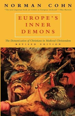 Europe's Inner Demons: The Demonization of Christians in Medieval Christendom by Cohn, Norman