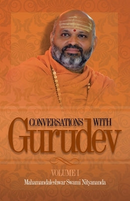 Conversations with Gurudev: Volume 1 by Nityananda, Swami