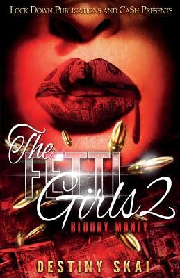 The Fetti Girls 2: Bloody Money by Skai, Destiny