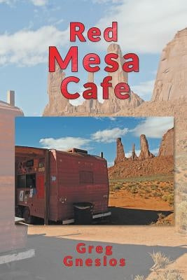 Red Mesa Café: the blog collection by Gnesios, Greg