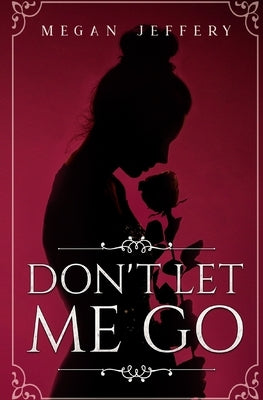 Don't Let Me Go: a Lesbian Romance by Jeffery, Megan