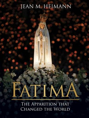 Fatima: The Apparition That Changed the World by Heimann, Jean