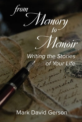 From Memory to Memoir: Writing the Stories of Your Life by Gerson, Mark David