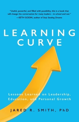 Learning Curve: Lessons on Leadership, Education, and Personal Growth by Smith, Jared