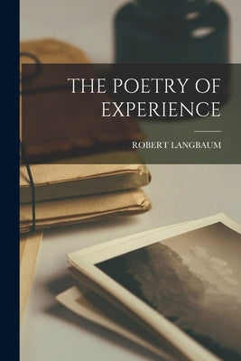 The Poetry of Experience by Langbaum, Robert