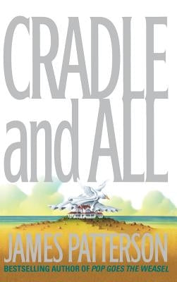 Cradle and All by Patterson, James