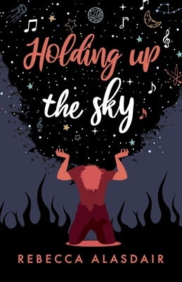 Holding Up the Sky by Alasdair, Rebecca