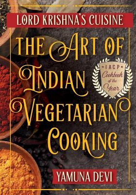 Lord Krishna's Cuisine: The Art of Indian Vegetarian Cooking by Devi, Yamuna