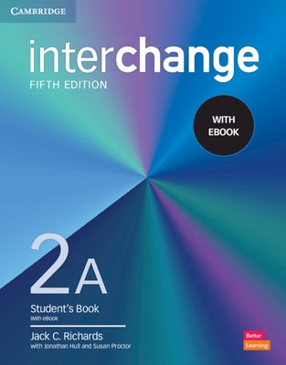 Interchange Level 2a Student's Book with eBook [With eBook] by Richards, Jack C.