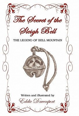 The Secret of the Sleigh Bell: The Legend of Bell Mountain by Davenport, Eddie