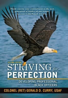 Striving for Perfection: Developing Professional Black Officers by Curry, Gerald D.