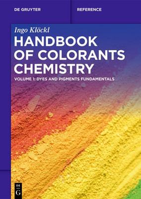 Handbook of Colorants Chemistry: Dyes and Pigments Fundamentals by Kl&#195;&#182;ckl, Ingo