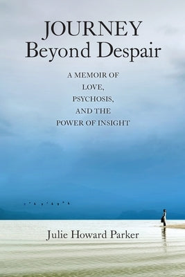 Journey Beyond Despair by Parker, Julie Howard