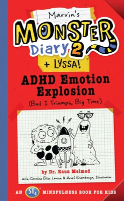 Marvin's Monster Diary 2 (+ Lyssa): ADHD Emotion Explosion (But I Triumph, Big Time), an St4 Mindfulness Book for Kids by Melmed, Raun