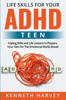 Life Skills for Your ADHD Teen by Harvey, Kenneth