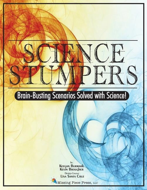 Science Stumpers: Brain-Busting Scenarios Solved with Science by Brougher, Kevin