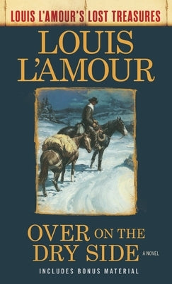 Over on the Dry Side (Louis L'Amour's Lost Treasures) by L'Amour, Louis