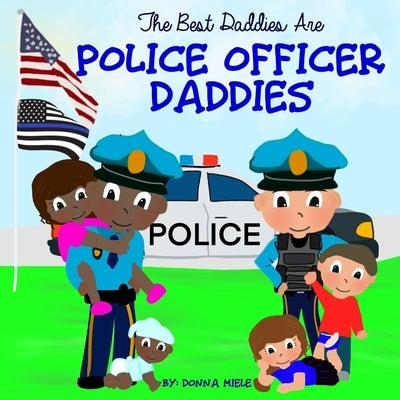 The Best Daddies are Police Officer Daddies by Miele, Donna