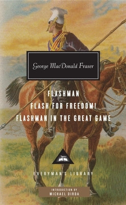 Flashman, Flash for Freedom!, Flashman in the Great Game: Introduction by Michael Dirda by Fraser, George MacDonald