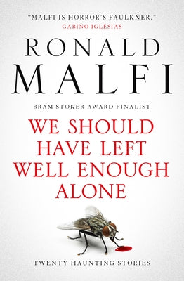 We Should Have Left Well Enough Alone by Malfi, Ronald