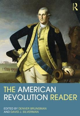 The American Revolution Reader by Brunsman, Denver