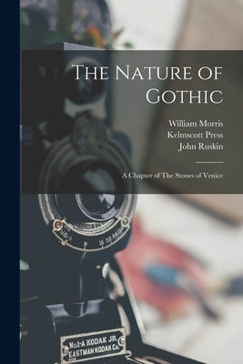 The Nature of Gothic: A Chapter of The Stones of Venice by Ruskin, John
