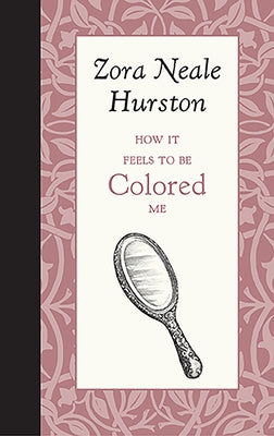 How It Feels to Be Colored Me by Hurston, Zora