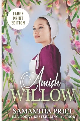 Amish Willow LARGE PRINT: Amish Romance by Price, Samantha