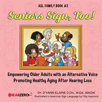 Seniors Sign, Too! ASL Family Book #2 by Elaine, D'Yann