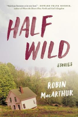 Half Wild by MacArthur, Robin