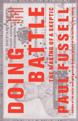 Doing Battle: The Making of a Skeptic by Fussell, Paul