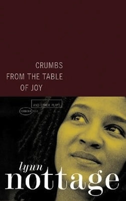 Crumbs from the Table of Joy and Other Plays by Nottage, Lynn