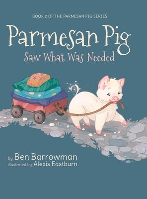 Parmesan Pig: Saw What Was Needed by Barrowman, Ben