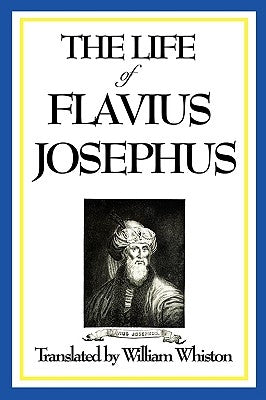 The Life of Flavius Josephus by Josephus, Flavius